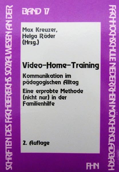 Video-Home-Training: Kommunikation im pädagogischen Alltag. Eine erprobte Methode (nicht nur) in der Familienhilfe (Schriften des Fachbereiches ... der Hochschule Niederrhein Mönchengladbach) Social Sciences