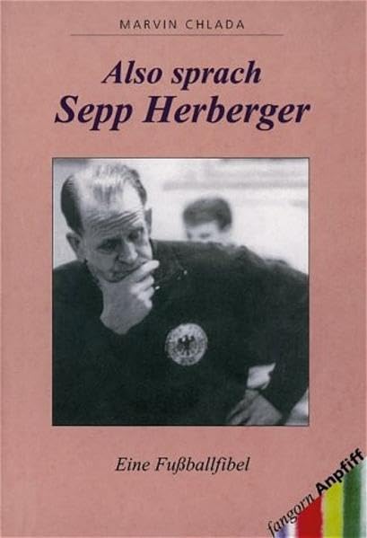Also sprach Sepp Herberger. "Eine Fussballfibel" Contemporary literature Books
