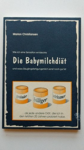 Die Babymilchdiät. ... und wozu Säuglingsfertigmilch sonst noch gut ist Medicine
