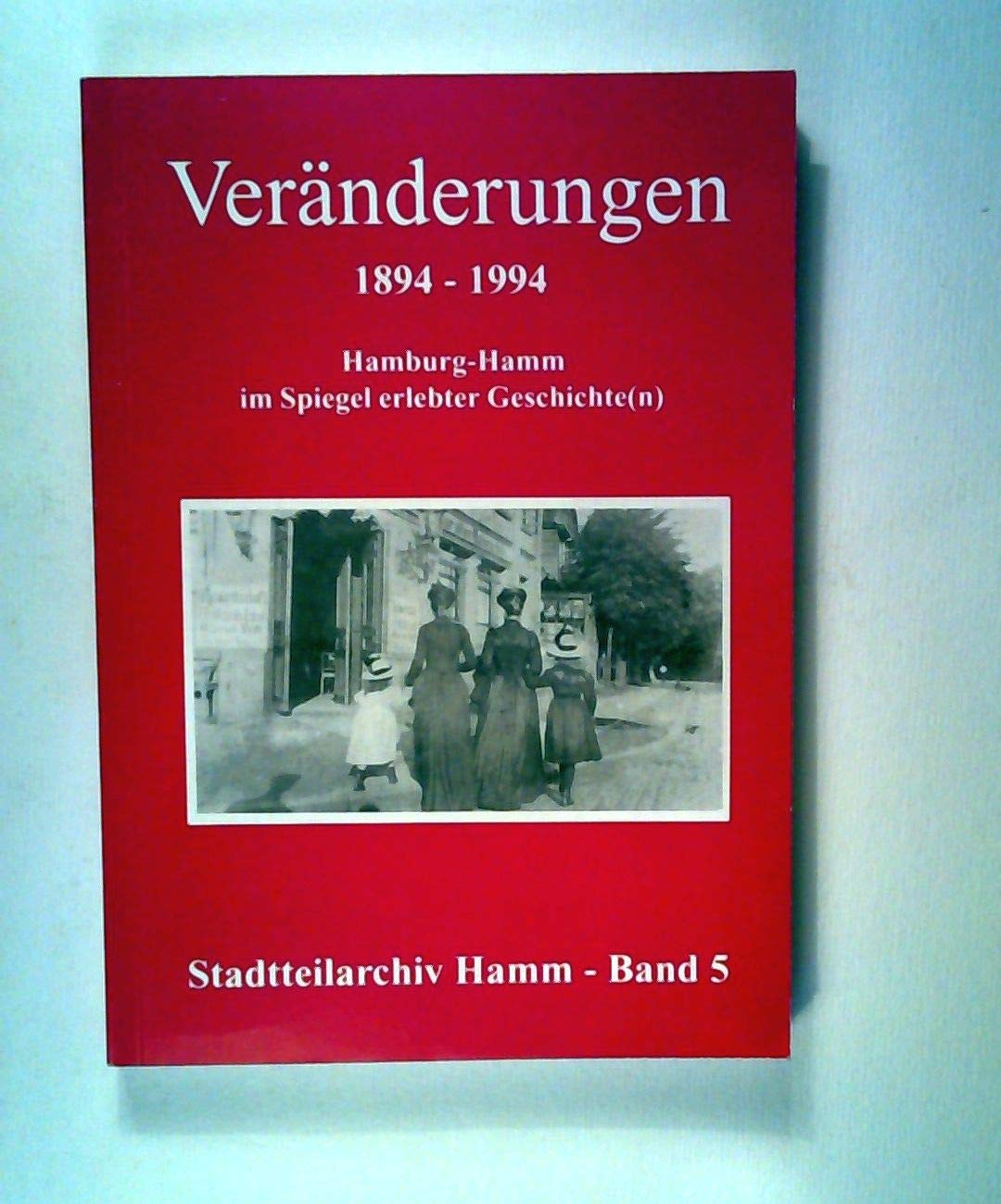 Veränderungen 1894-1994: Hamburg-Hamm im Spiegel erlebter Geschichte(n) Social Sciences