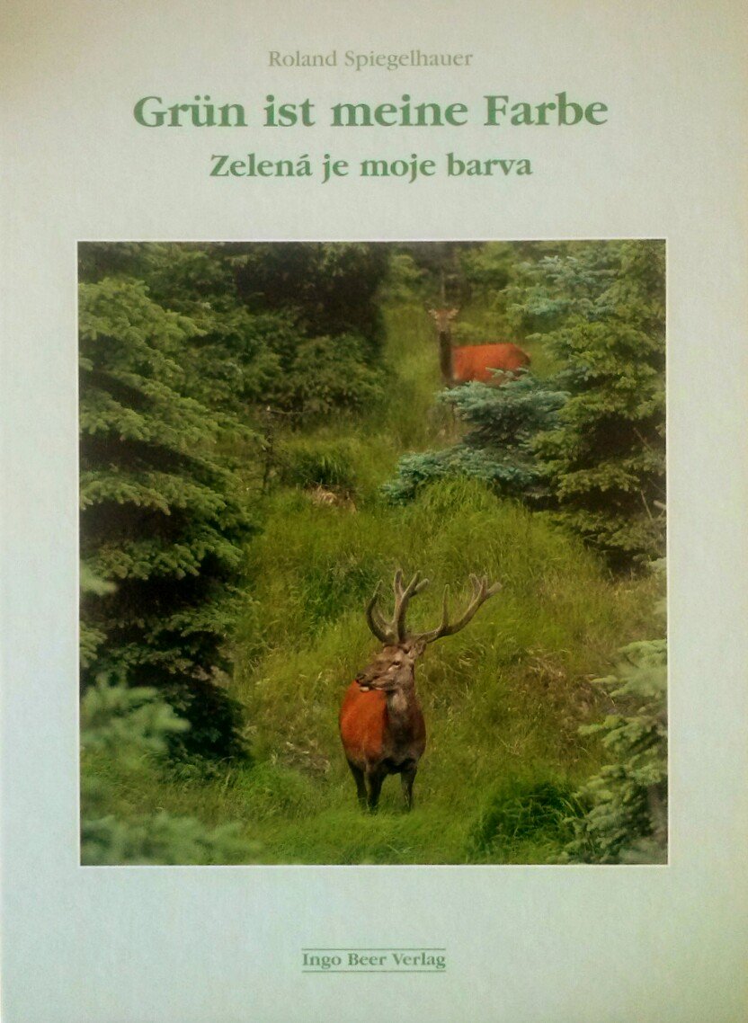 Grün ist meine Farbe. Zelena je moje barva: Geschichten um Wald und Waidwerk. Dtsch.-Tschech. Übertr. v. Kvetoslav Nemec Books