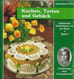 Kulinarische Köstlichkeiten aus dem Banat. Erinnerungen einer Hochzeitsköchin / Kuchen, Torten und Gebäck Memories