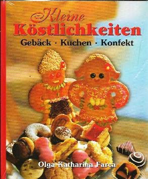 Kleine Köstlichkeiten: Gebäck - Kuchen - Konfekt Leisure, Home & Garden