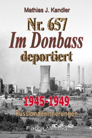 Nr. 657. Im Donbass deportiert: 1945-1949 Russlanderinnerungen Politics & History