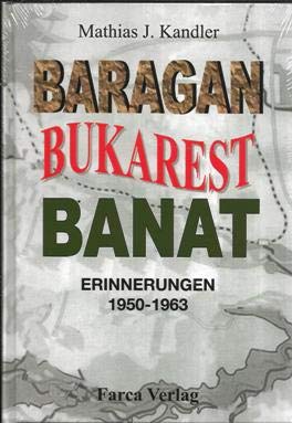 Baragan - Bukarest - Banat: Erinnerungen 1950-1963 Personalities