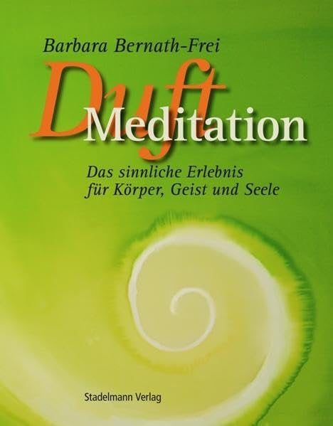 Duft-Meditation: Das sinnliche Erlebnis für Körper, Geist und Seele Health, Nutrition & Fitness