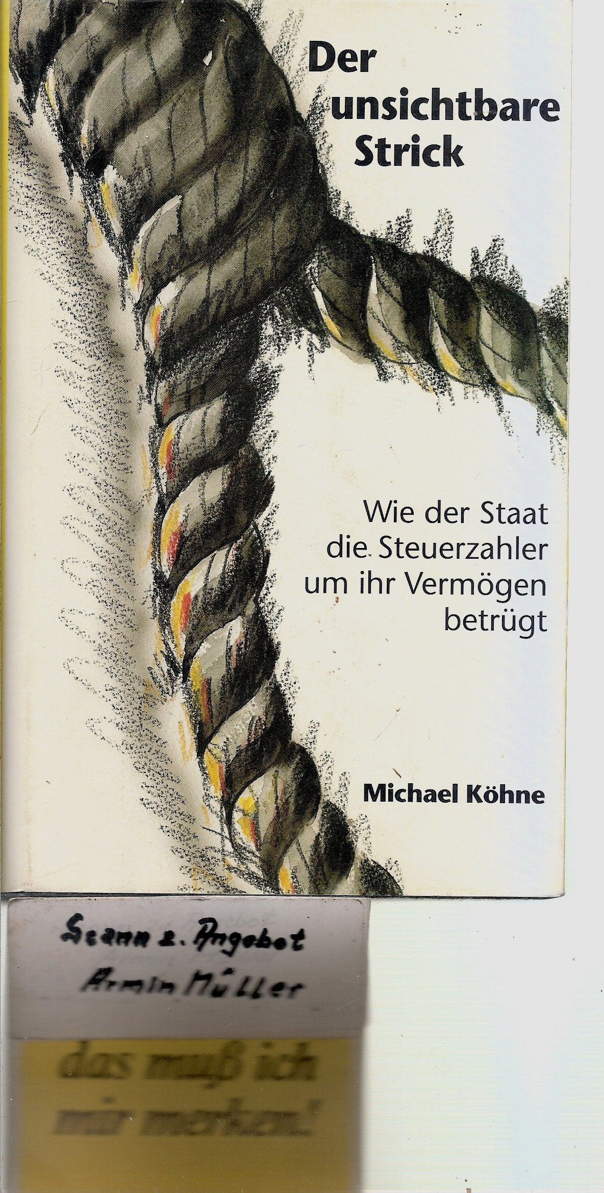 Der unsichtbare Strick. Wie der Staat die Steuerzahler um ihr Vermögen betrügt Books