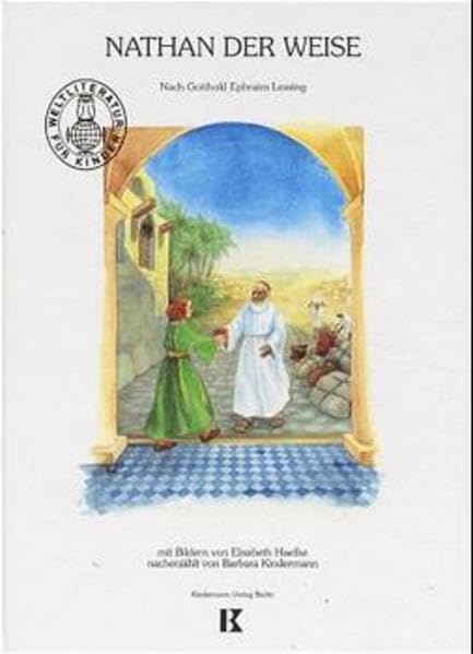 "Nathan der Weise" nach G. E. Lessing, neu erzählt von Barbara Kindermann.: Nach Gotthold Ephraim Lessing (Weltliteratur für Kinder) Books