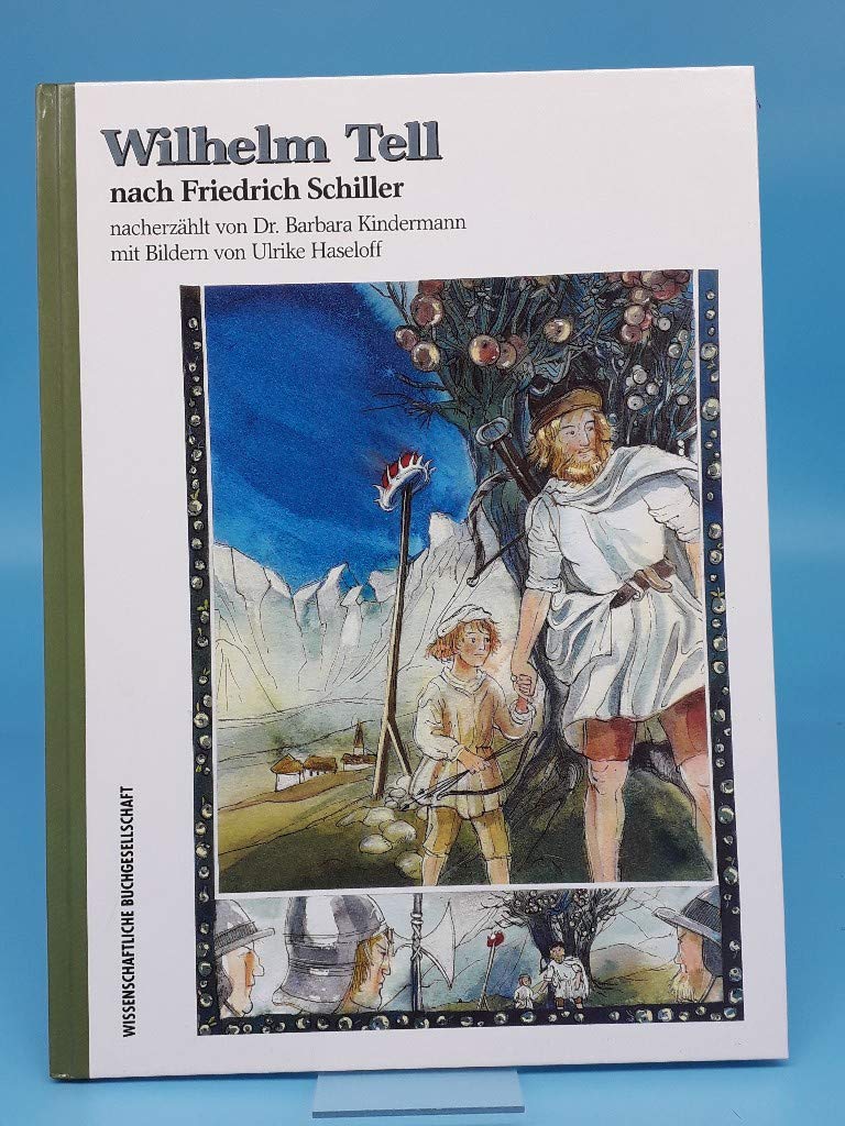 "Wilhelm Tell" nach F. Schiller, neu erzählt von Barbara Kindermann.: Nach Friedrich Schiller (Weltliteratur für Kinder) Non-fiction