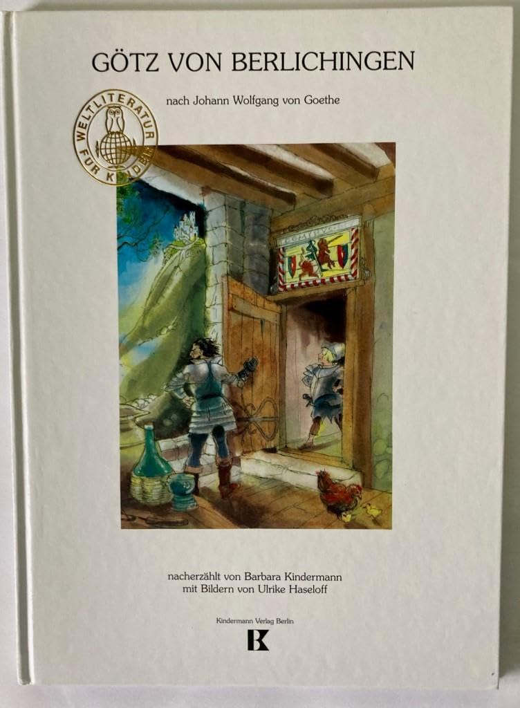 "Götz von Berlichingen" nach Johann W. von Goethe, neu erzählt von Barbara Kindermann.: Nach Johann Wolfgang Goethe (Weltliteratur für Kinder) Contemporary literature Books