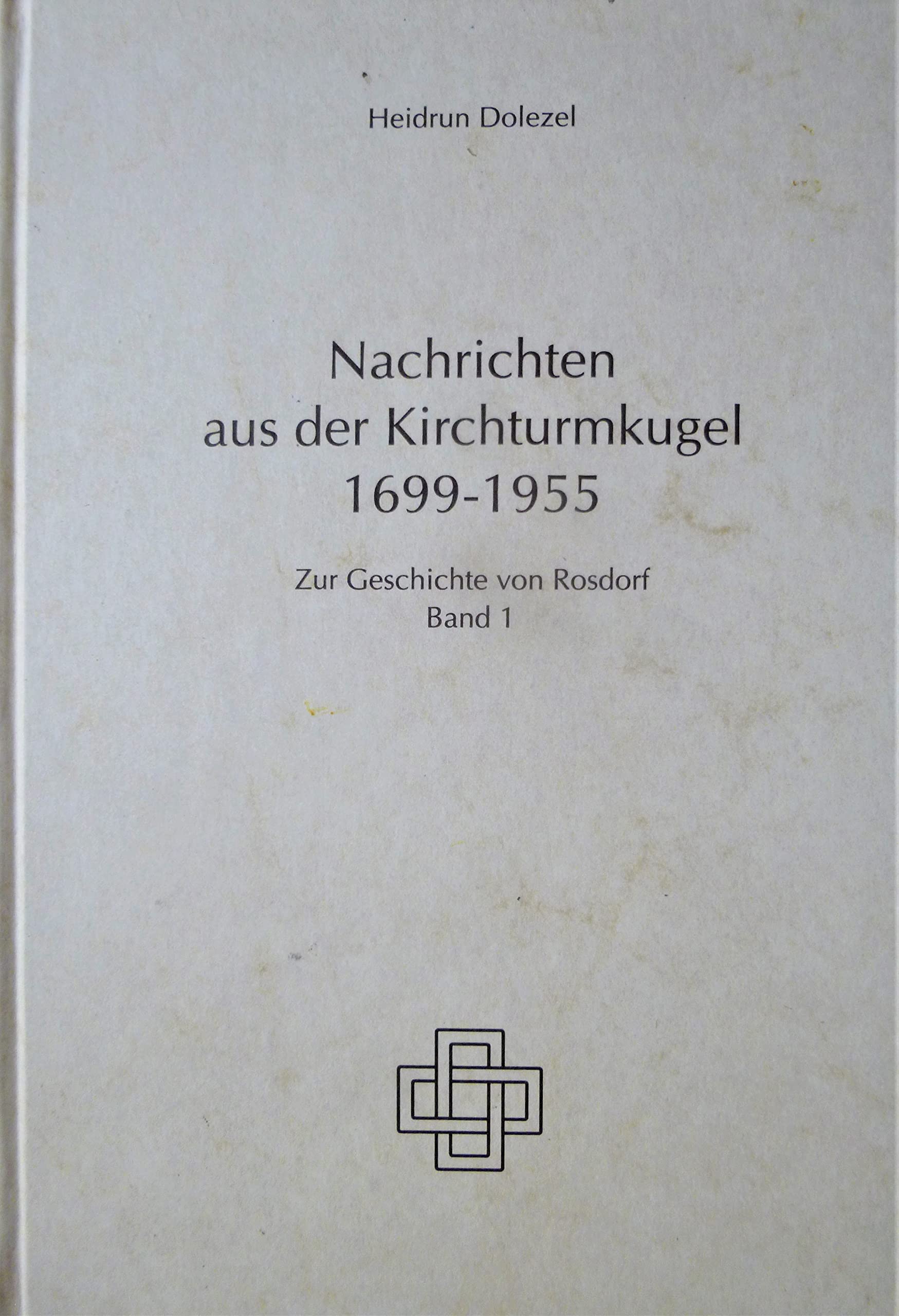 Nachrichten aus der Kirchturmkugel 1699-1955 / Zur Geschichte von Rosdorf (Niedersachsen) Books