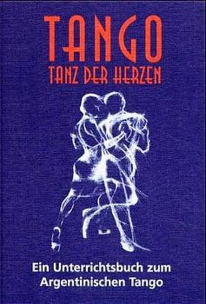 Tango - Tanz der Herzen: Unterrichtsbuch zum argentinischen Tango, erweiterte Ausgabe Leisure & Fun