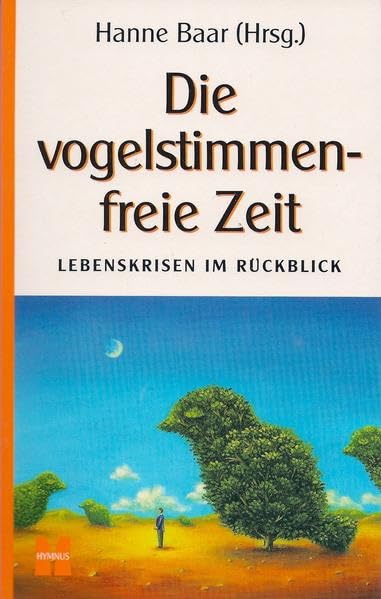 Die vogelstimmenfreie Zeit: Lebenskrisen im Rückblick Fiction