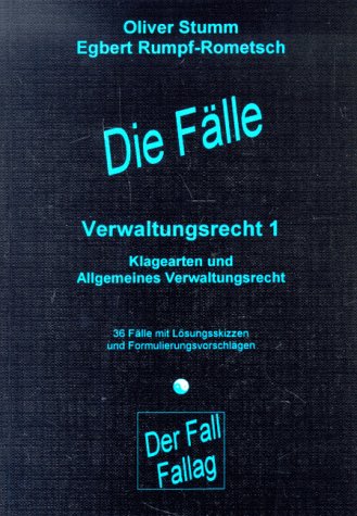 Die Fälle. Verwaltungsrecht 1. Klagearten und Allgemeines Verwaltungsrecht Law