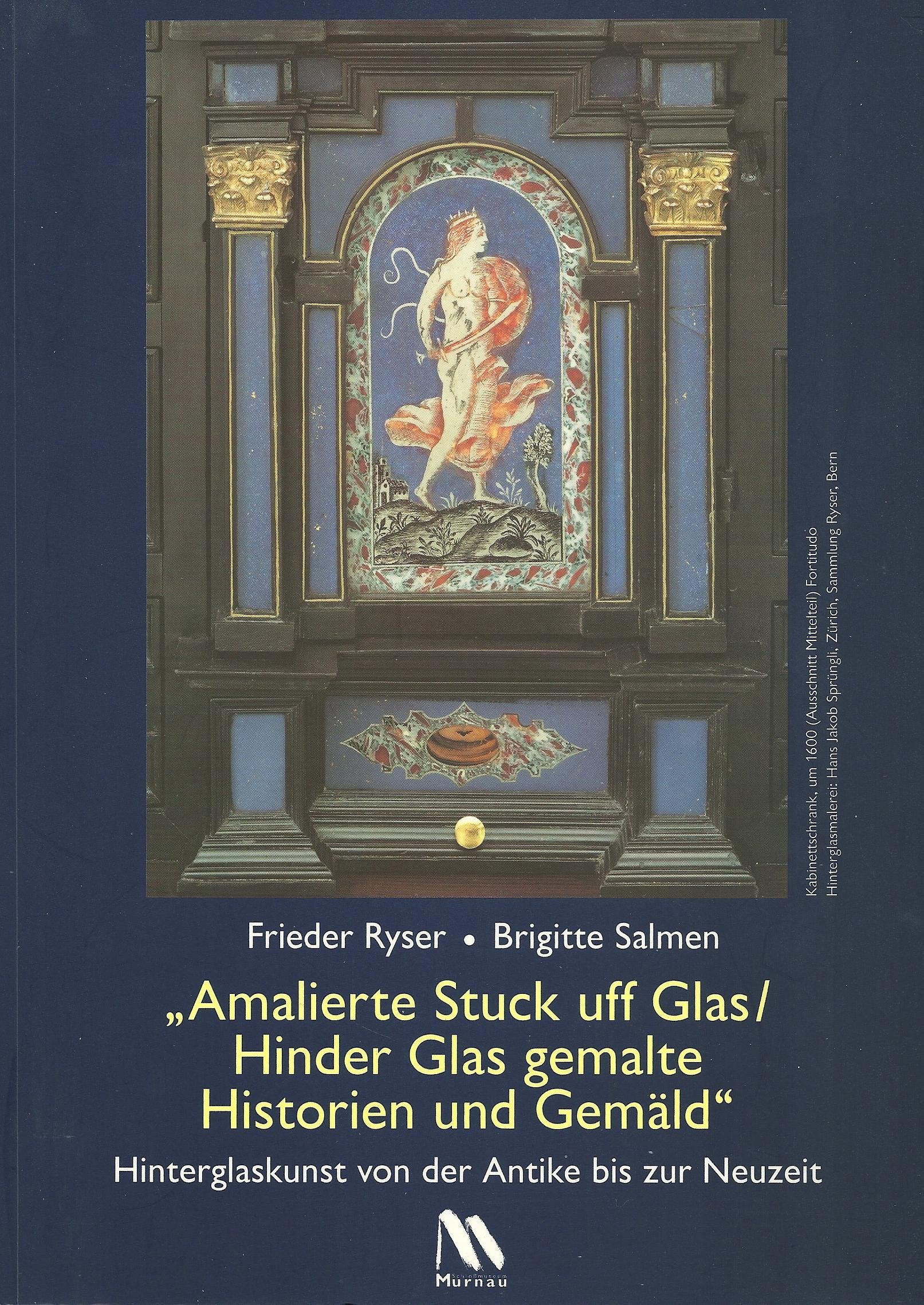 "Amalierte Stuck uff Glas /Hinder Glas gemalte Historien und Gemäld", Hinterglaskunst von der Antike bis zur Neuzeit Film, Art & Culture