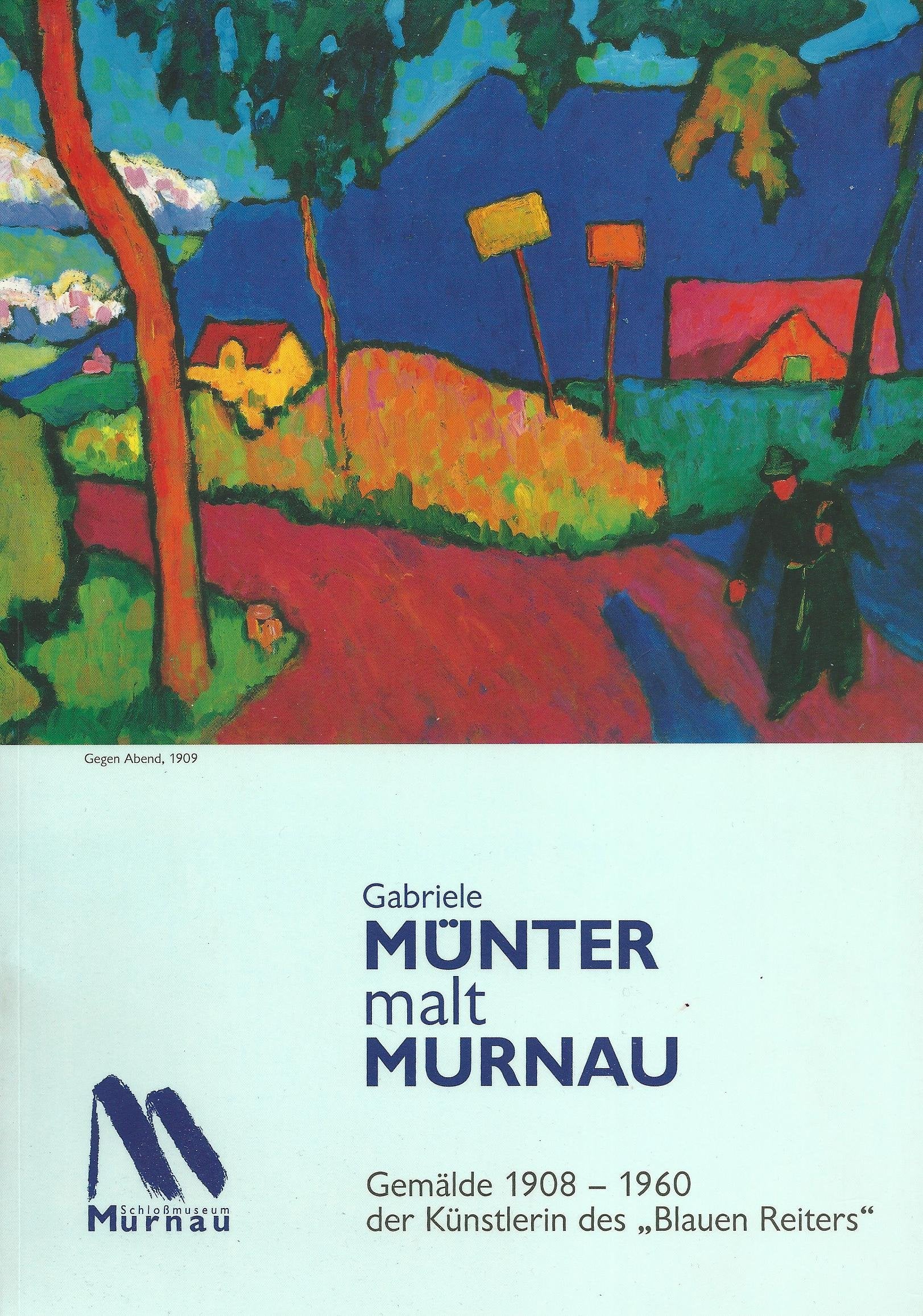 Gabriele Münter malt Murnau: Gemälde 1908-1960 der Künstlerin des "Blauen Reiters" Film, Art & Culture