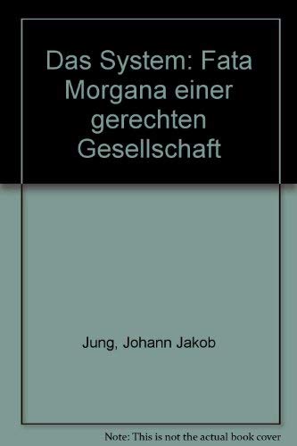Das System. Fata Morgana einer gerechten Gesellschaft Business & Technology