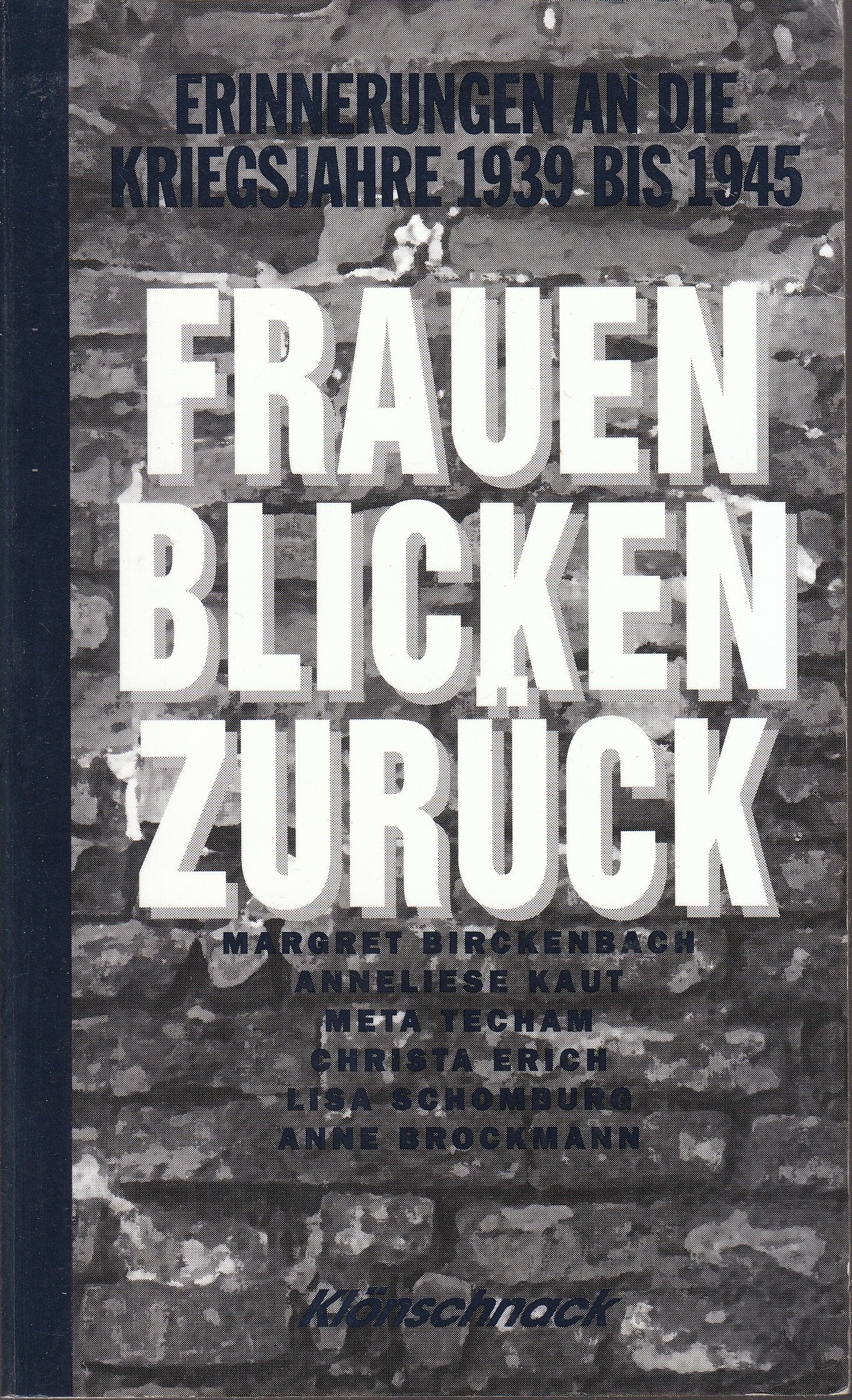 Frauen blicken zurück. Erinnerungen an die Kriegsjahre 1939 - 1945 Books