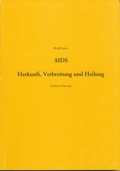 AIDS. Herkunft, Verbreitung und Heilung: (Gekürzte Fassung) Politics & History
