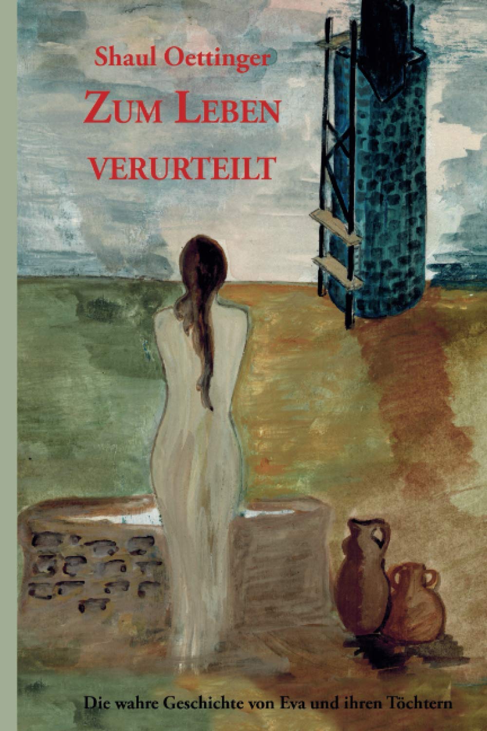 Zum Leben verurteilt. Die wahre Geschichte von Eva und ihren Töchtern, Frauen der Hebräischen Bibel Social Sciences