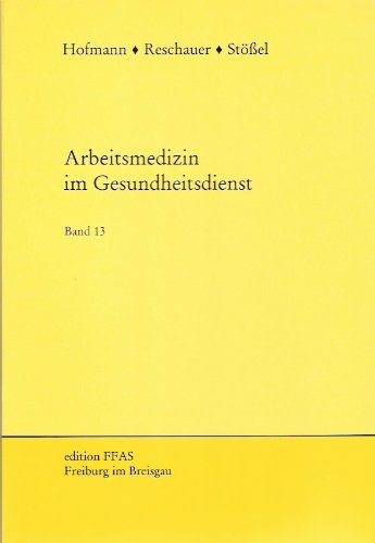Arbeitsmedizin im Gesundheitsdienst: Band 13 (edition FFAS) Medicine