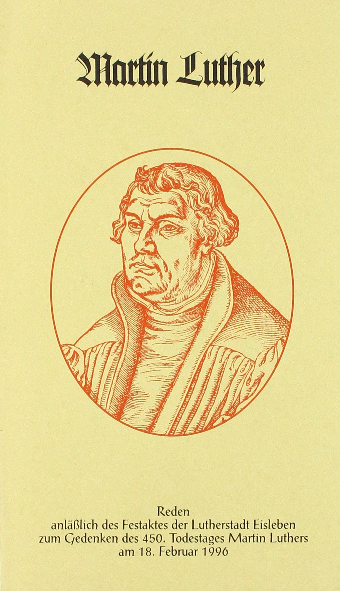 Martin Luther. Reden anlässlich des Festaktes der Lutherstadt Eisleben zum Gedenken des 450. Todestages Martin Luthers am 18. Februar 1996 Politics & Society Books