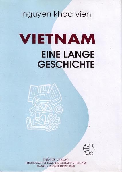 Vietnam. Eine lange Geschichte: Deutsche Ausgabe Politics & History