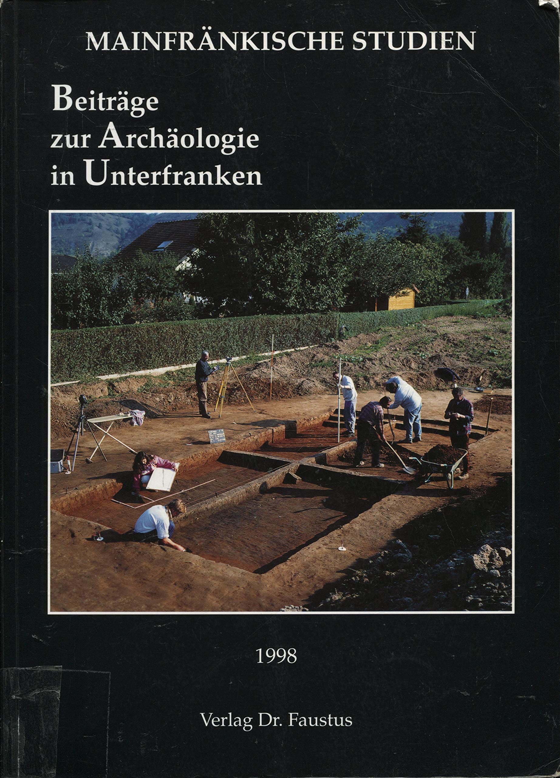 Beiträge zur Archäologie in Unterfranken. 1998. Hrsg. vom Verein der Freunde Mainfränkischer Kunst und Geschichte e. V. und der Außenstelle des Bayerischen Landesamtes für Denkmalpflege. Natural Sciences