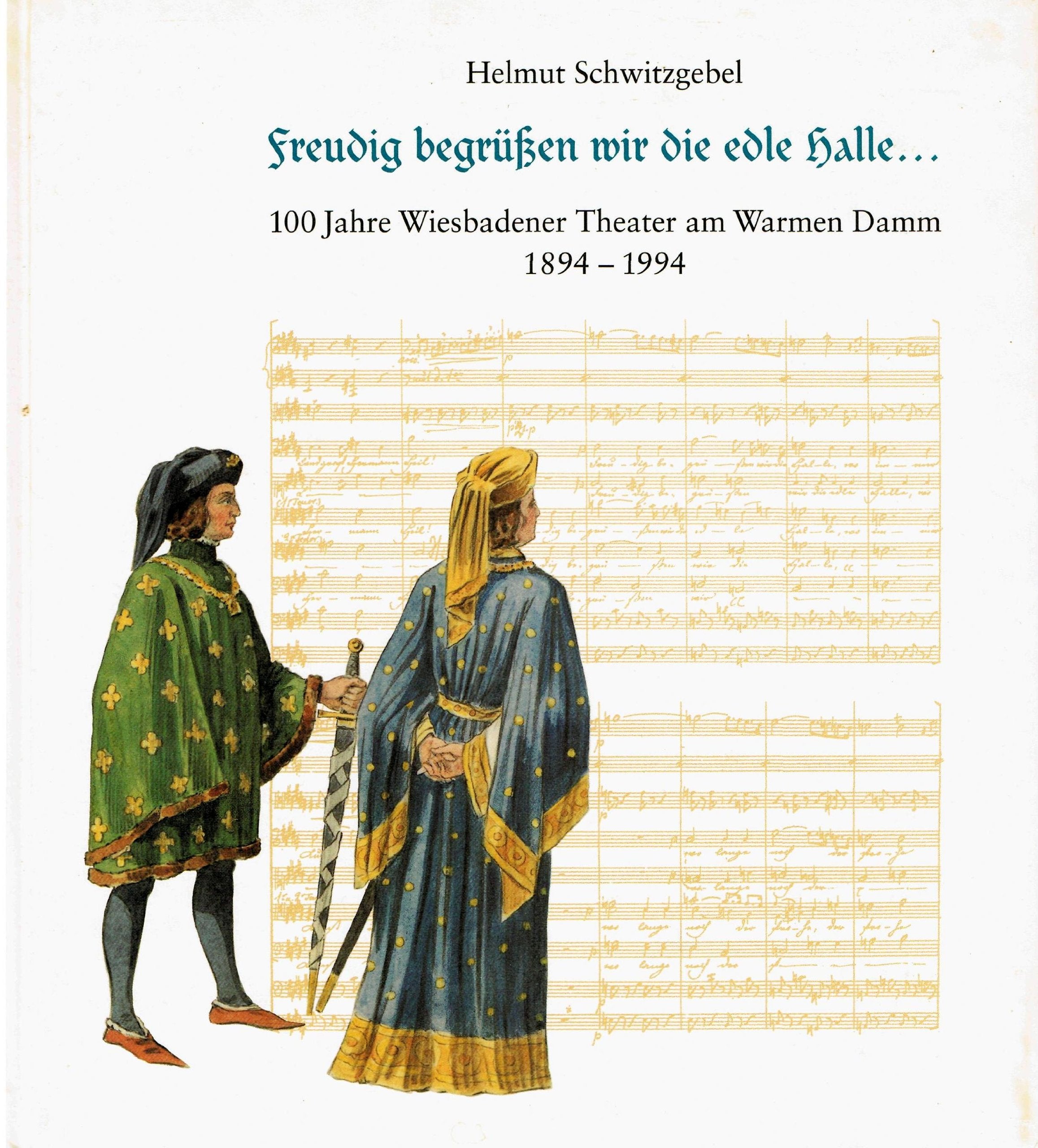 Freudig begrüssen wie die edele Halle. 100 Jahre Wiesbadener Theater am Warmen Damm 1894-1994 Books