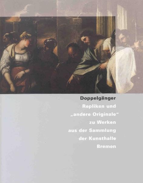 Doppelgänger - Repliken und "andere Originale" zu Werken aus der Kunsthalle Bremen Film, Art & Culture