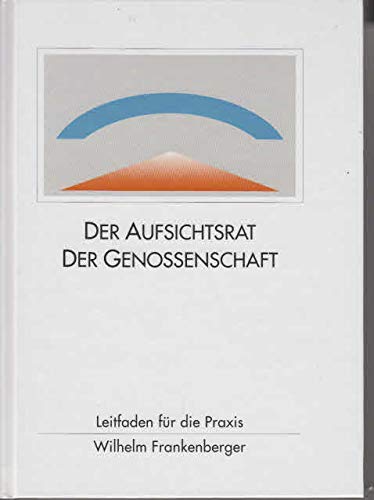 Der Aufsichtsrat der Genossenschaft : ein Leitfaden für die Praxis. Books