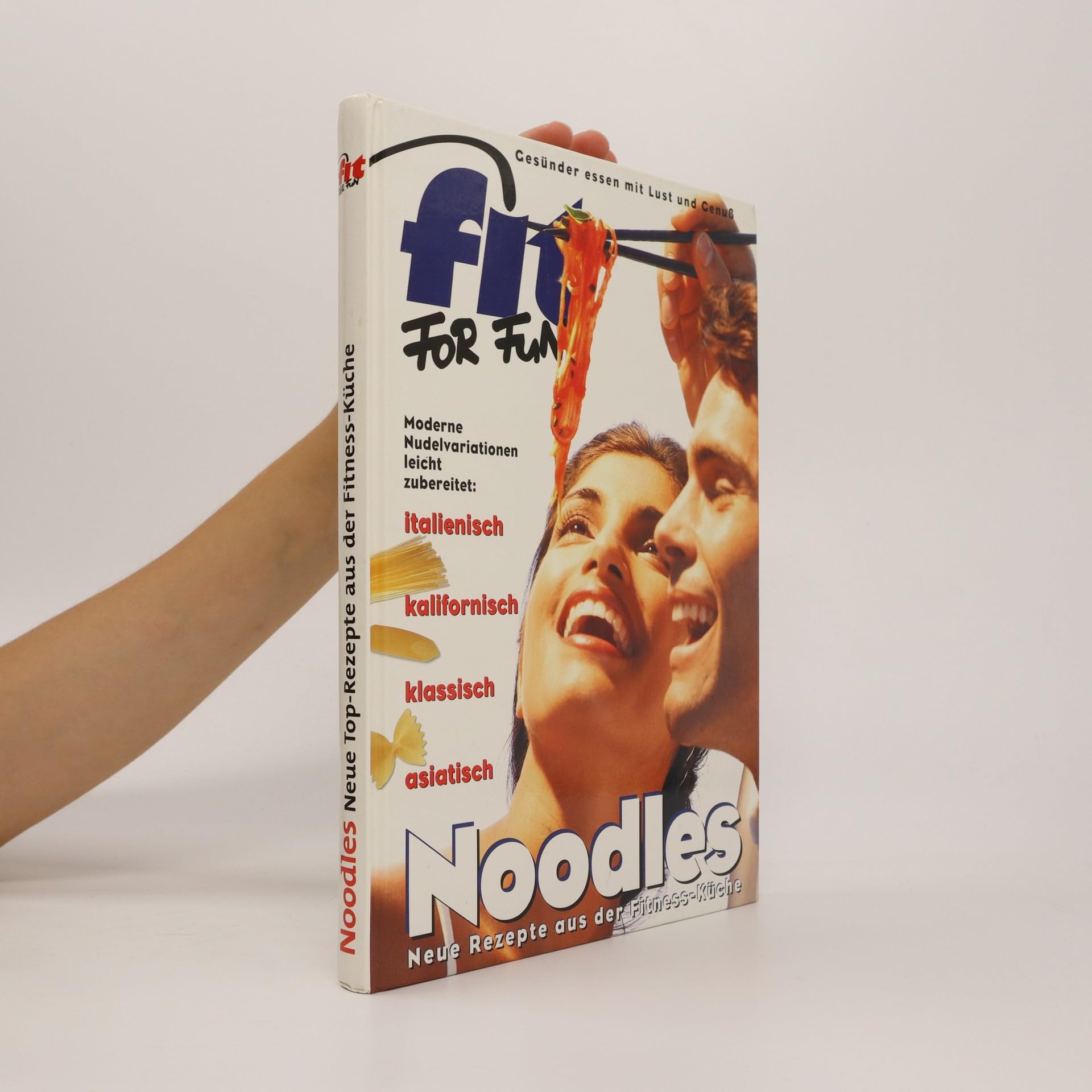Noodles. Neue Rezepte aus der Fitness-Küche Cooking & Enjoying
