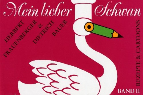 Mein lieber Schwan 2: Rezepte und Cartoons Cartoons