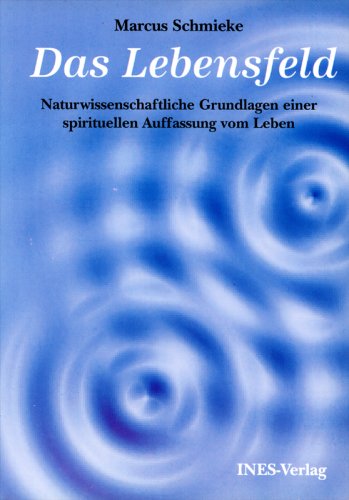 Das Lebensfeld: Naturwissenschaftliche Grundlagen einer spirituellen Auffassung vom Leben (Livre en allemand) book