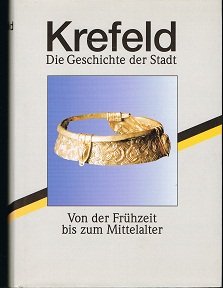 Krefeld - Die Geschichte der Stadt: Von der Frühzeit bis zum Mittelalter Politics & History