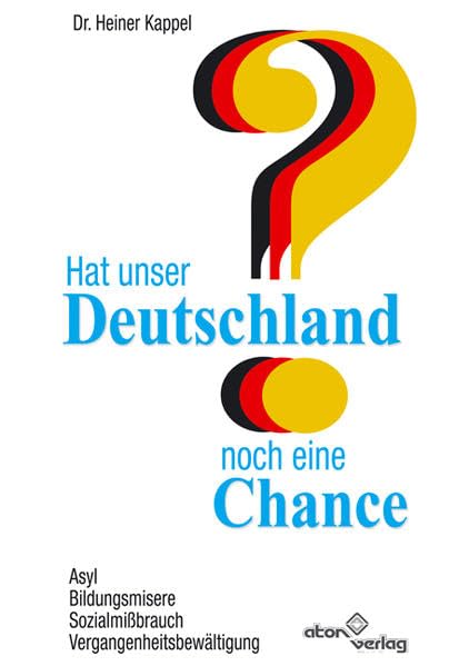 Hat unser Deutschland noch eine Chance: Asyl, Bildungsmisere, Sozialmissbrauch, Vergangenheitsbewältigung Law