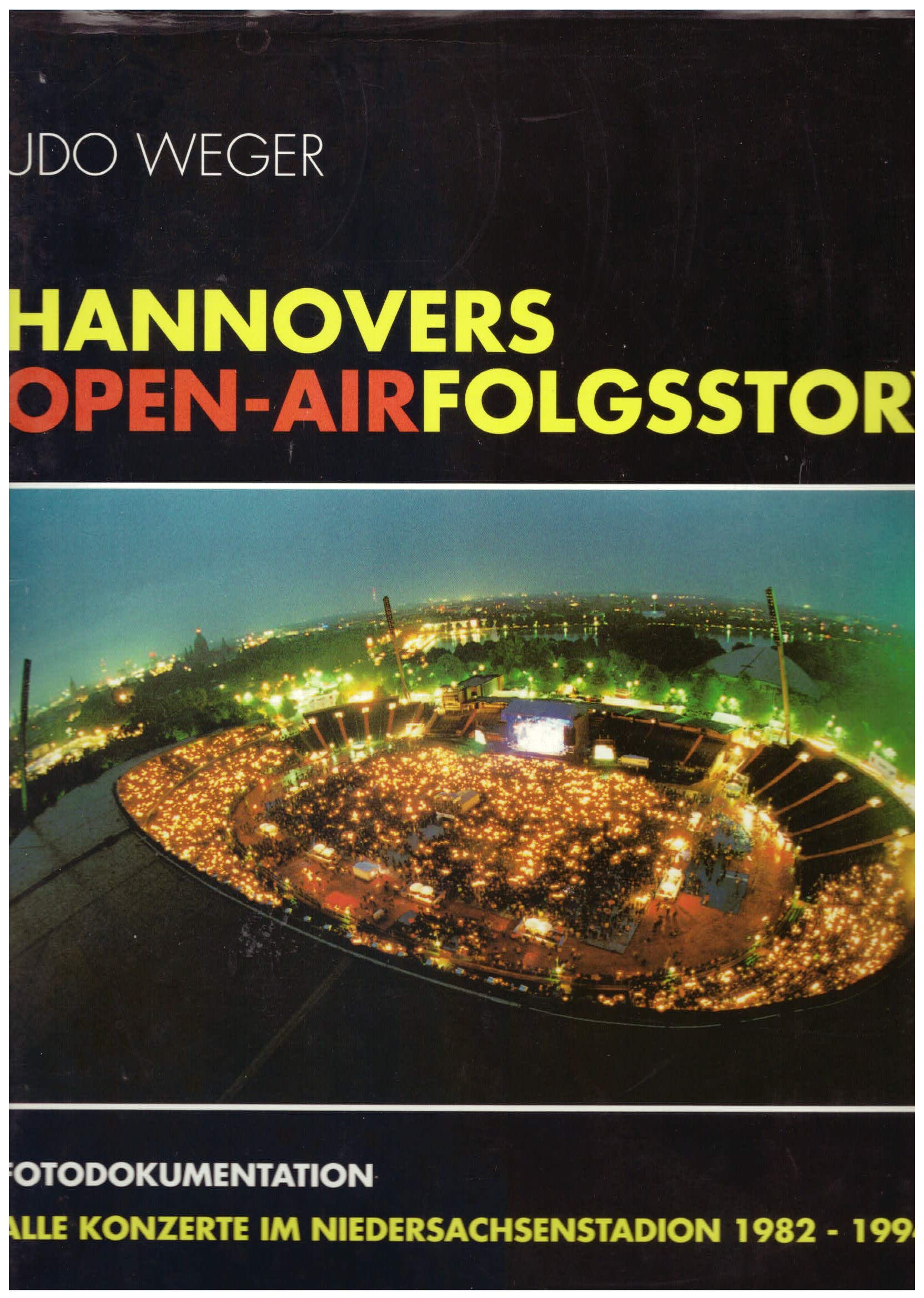 Hannovers Open-Airfolgsstory : Fotodokumentation : Alle Konzerte im Niedersachsen 1982-1994 Books