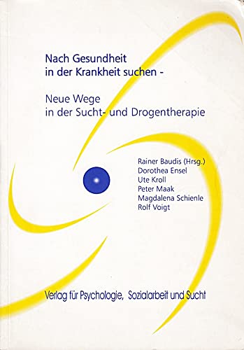 Nach Gesundheit in der Krankheit suchen: Neue Wege in der Sucht- und Drogentherapie Psychology