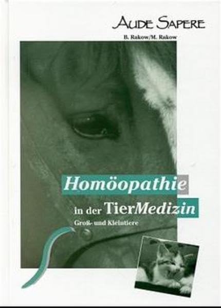 Homöopathie in der Tiermedizin: Symptome - Modalitäten - Arzneifindung - Gebräuchliche Verdünnungsgrade - Wertigkeiten - Konstitutionsmittel Medicine
