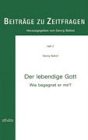 Der lebendige Gott: Wie begegnet er mir? Religion & Esotericism