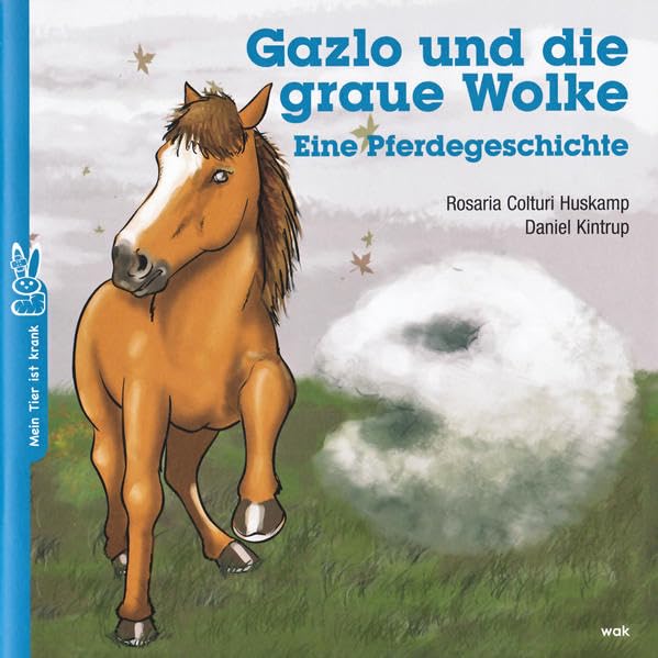 Gazlo und die graue Wolke: Eine Pferdegeschichte (Mein Tier ist krank) Children's books