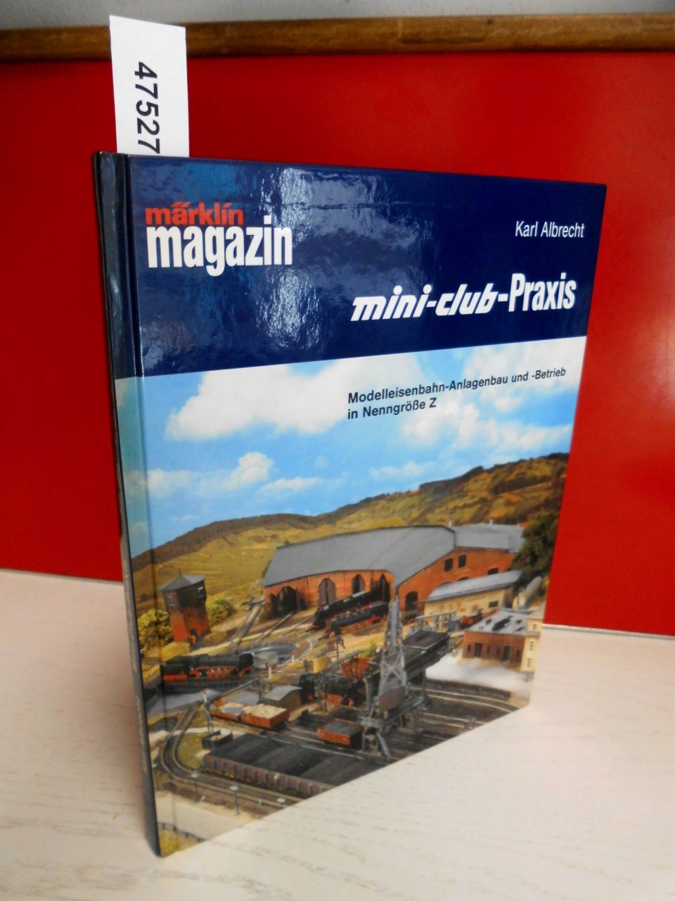 Mini-Club-Praxis: Modelleisenbahn-Anlagenbau und -Betrieb in Nenngrösse Z Books