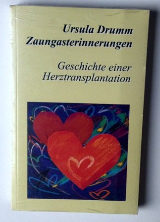 Zaungasterinnerungen. Geschichte einer Herztransplantation Medicine