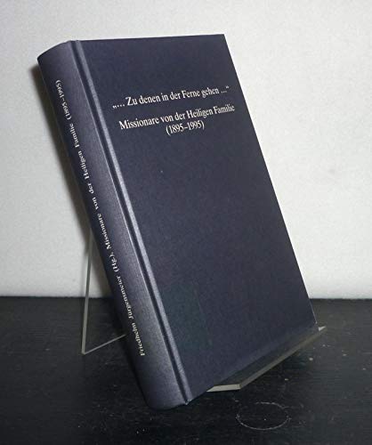 zu denen in der Ferne gehen ." : Missionare von der Heiligen Familie (1895 - 1995). Books