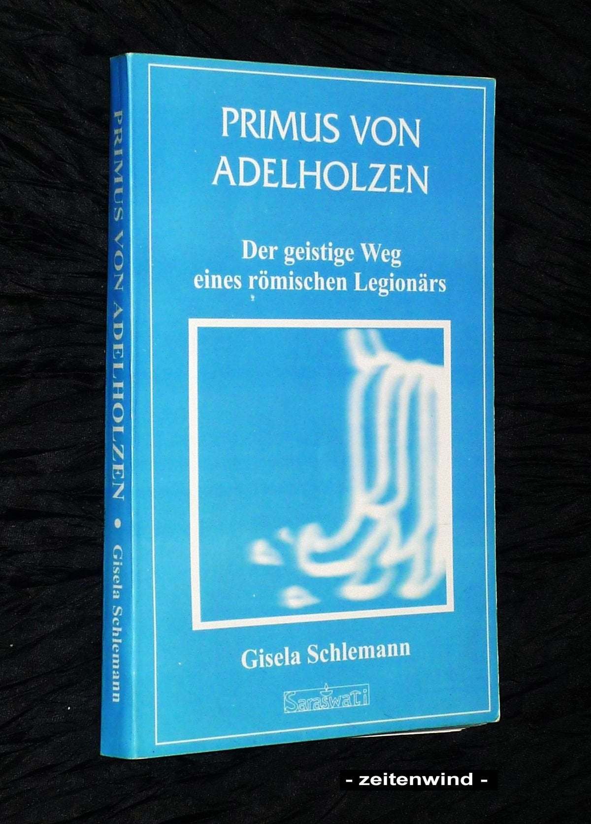 Product Image: Primus von Adelholzen. Der geistige Weg eines römischen Legionärs