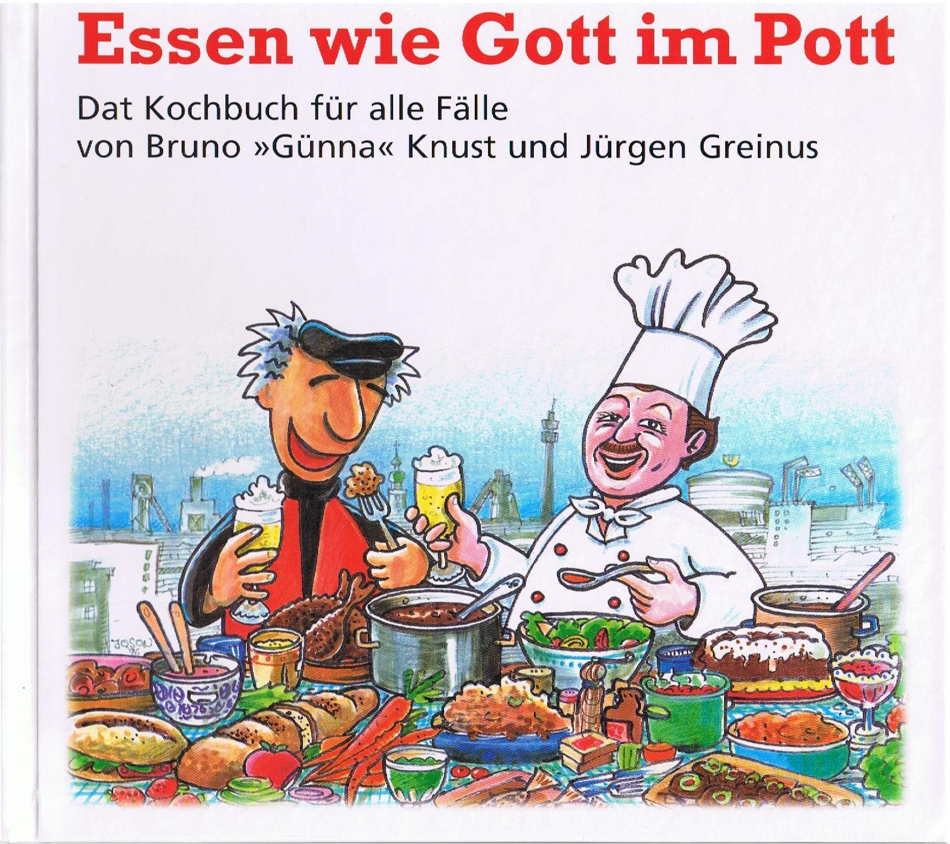 Dat Kochbuch für alle Fälle. Essen wie Gott im Pott Cooking & Enjoying