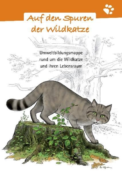 Auf den Spuren der Wildkatze: Umweltbildungsmappe rund um die Wildkatze und ihren Lebensraum Natural Sciences