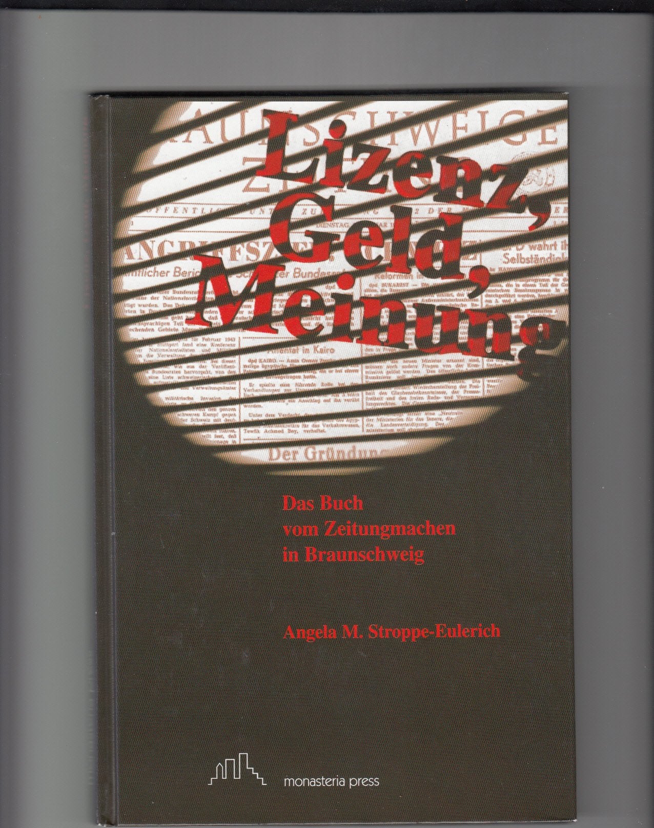 Lizenz, Geld, Meinung Das Buch vom Zeitungsmachen in Braunschweig. Books