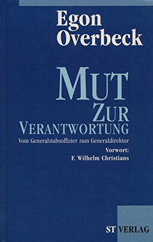 Mut zur Verantwortung: Vom Generalstabsoffizier zum Generaldirektor. Vorw.: F. W. Christians Personalities