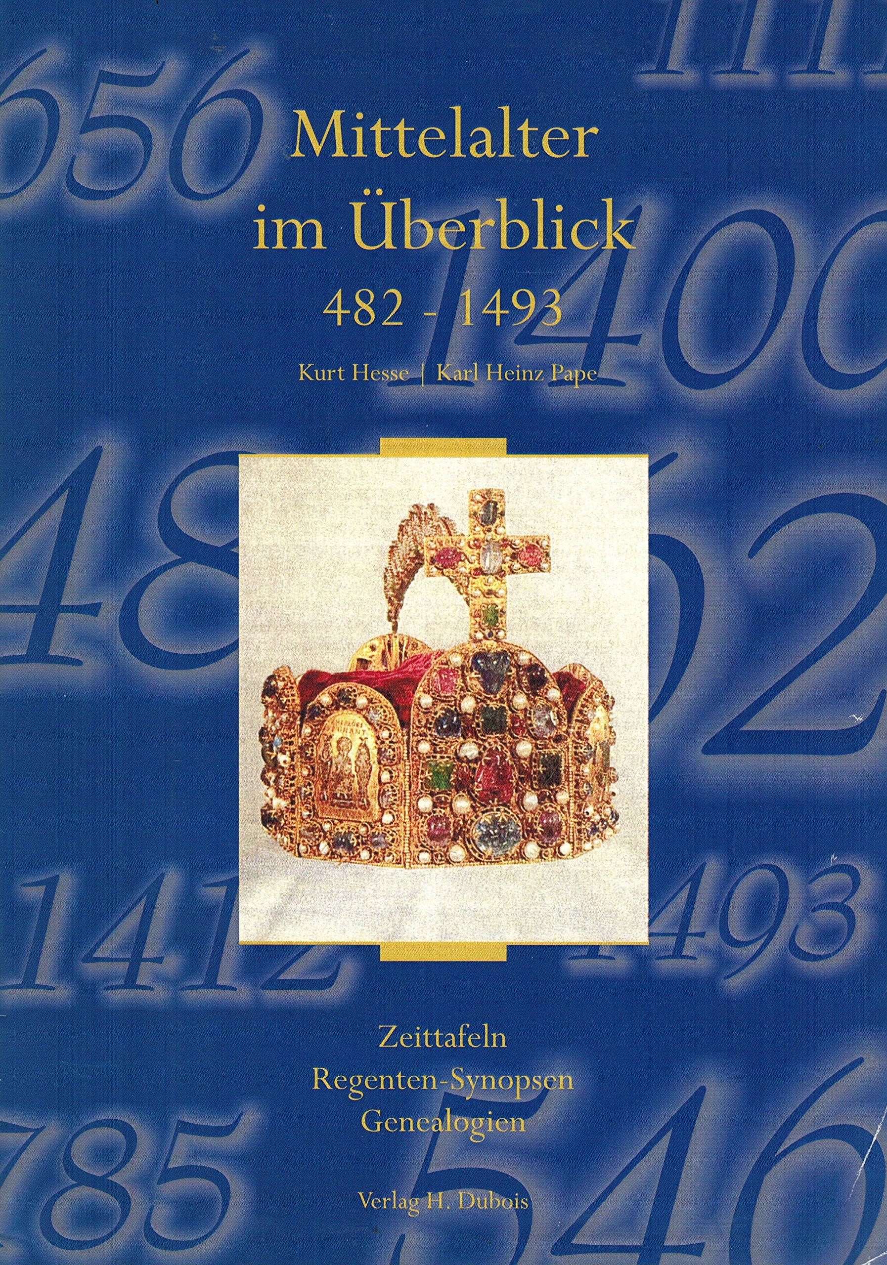 Mittelalter im Überblick. 482-1493. Zeittafeln, Regenten-Synopsen, Genealogien Books